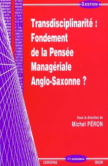 Transdisciplinarité : fondement de la pensée manageriale anglo-saxonne ? : [actes du colloque, Paris, décembre 1998]