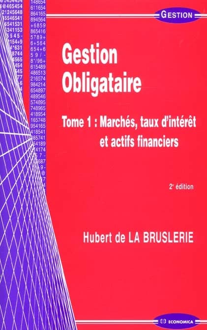 Gestion obligataire. Tome 1, Marchés, taux d'intérêt et actifs financiers (2e éd.) Hubert de La Bruslerie