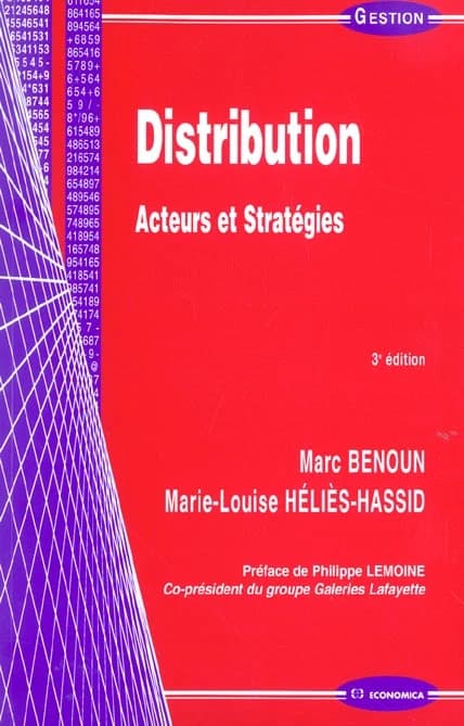 Distribution : acteurs et stratégies (3e éd.) Marc Benoun, Marie-Louise Héliès-Hassid ; préf. de Philippe Lemoine,...