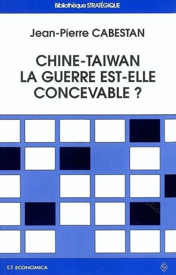 Chine-Taiwan, la guerre est-elle concevable ? : la sécurité extérieure de Taiwan face à la menace de la Chine populaire