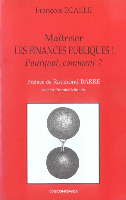 Maîtriser les finances publiques ! : pourquoi, comment ?