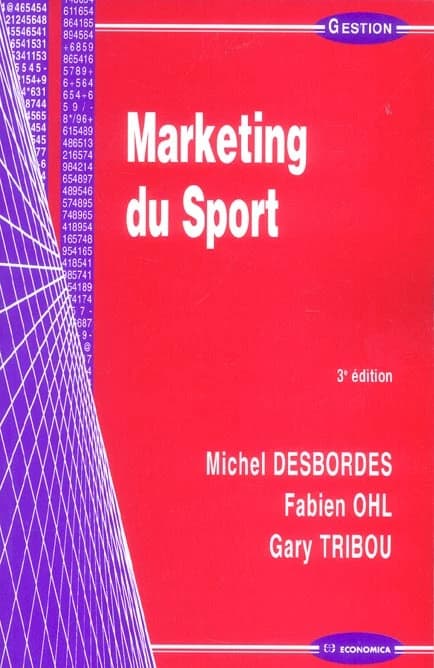 Marketing du sport (3e éd.) Michel Desbordes, Fabien Ohl, Gary Tribou