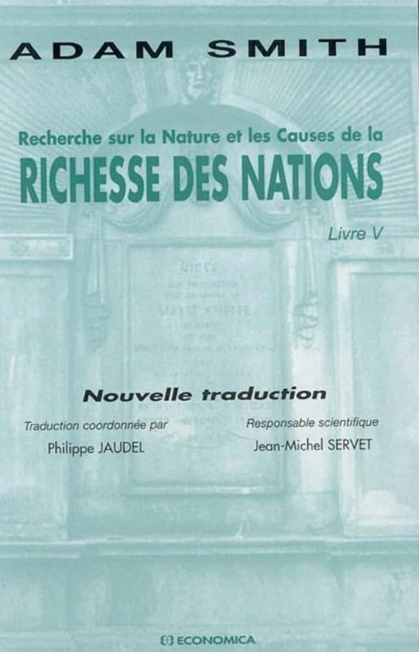 Recherche sur la nature et les causes de la richesse des nations. [Volume 3], Livre V (Nouv. trad.) Adam Smith ; trad. par Christiane Bernard, Denise Berthaud, Marie-Thérèse Blanchon... [et al.] ; [sous la dir. de] Philippe Jaudel ; avec la collab. de Emm