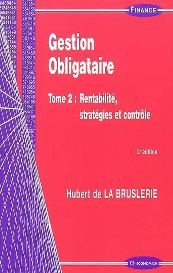 Gestion obligataire. Tome 2, Rentabilité, stratégies et contrôle (2e éd.) Hubert de La Bruslerie