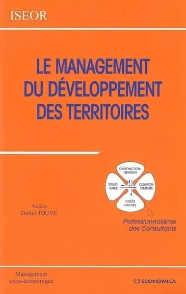 Le management du développement des territoires : professionnalisme des consultants : [actes du 18ème Colloque de l'Institut de socio-économie des entreprises et des organisations, Lyon, 9 et 10 novembre 2005]