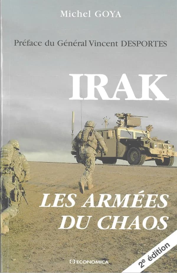 Irak : les armées du chaos (2e éd.) Michel Goya ; préface du général Vincent Desportes