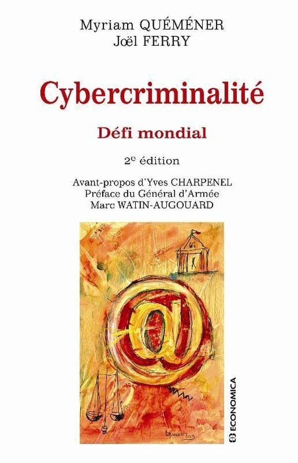 Cybercriminalité : défi mondial (2e éd.) Myriam Quéméner, Joël Ferry ; préface de Yves Charpenel,... ; préface du général d'armée Marc Vatin-Augouard,...