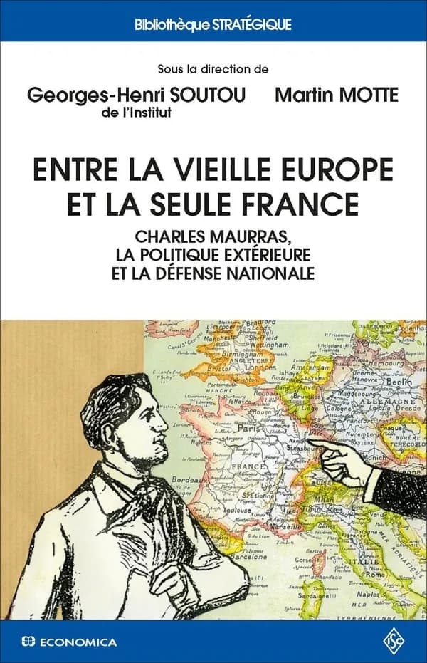 Entre la vieille Europe et la seule France : Charles Maurras, la politique extérieure et la défense nationale