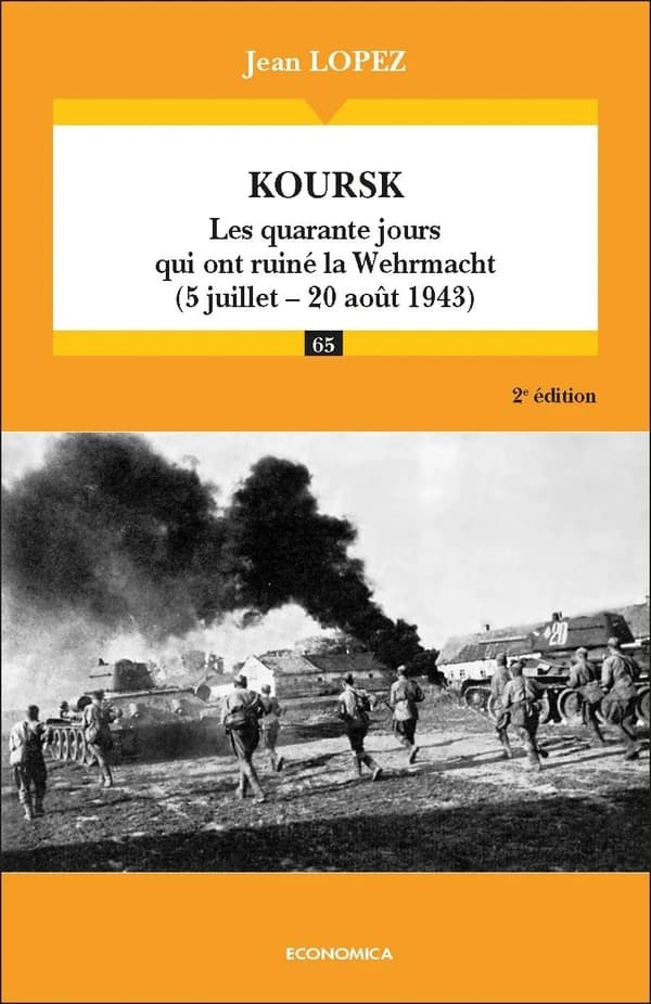 Koursk : les quarante jours qui ont ruiné la Wehrmacht, 5 juillet-20 août 1943 (2e éd.) Jean Lopez