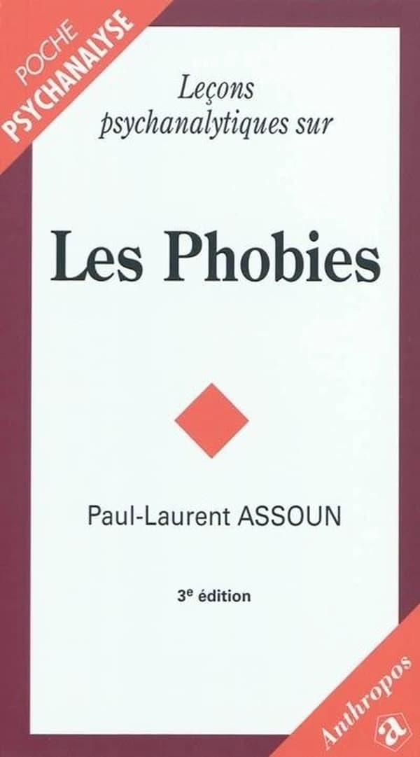 Leçons psychanalytiques sur les phobies (3e éd.) Paul-Laurent Assoun