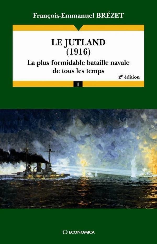 Le Jutland, 1916 : la plus formidable bataille navale de tous les temps (2e éd.) François-Emmanuel Brézet