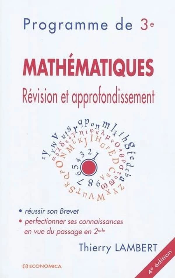 Mathématiques, révision et approfondissement : programme de 3e : réussir son brevet, perfectionner ses connaissances en vue du passage en 2nde (4e éd.) Thierry Lambert