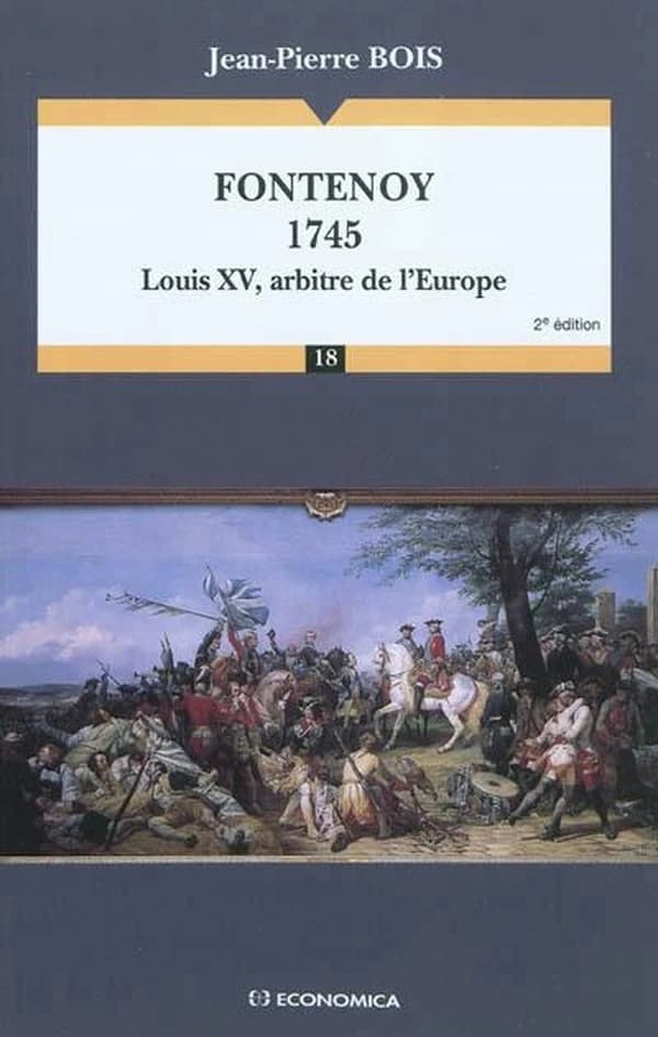 Fontenoy, 1745 : Louis XV, arbitre de l'Europe (2e éd.) Jean-Pierre Bois