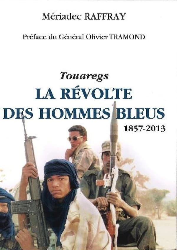 La révolte des hommes bleus : Touaregs : 1857-2013