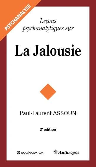 Leçons psychanalytiques sur la jalousie (2e éd.) Paul-Laurent Assoun