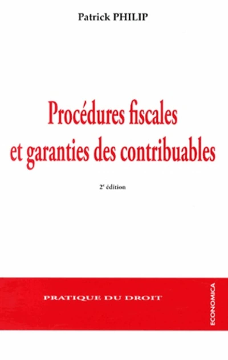 Procédures fiscales et garanties des contribuables (2e éd.) Patrick Philip