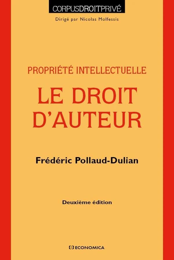 Le droit d'auteur : propriété intellectuelle (2e éd.) Frédéric Pollaud-Dulian