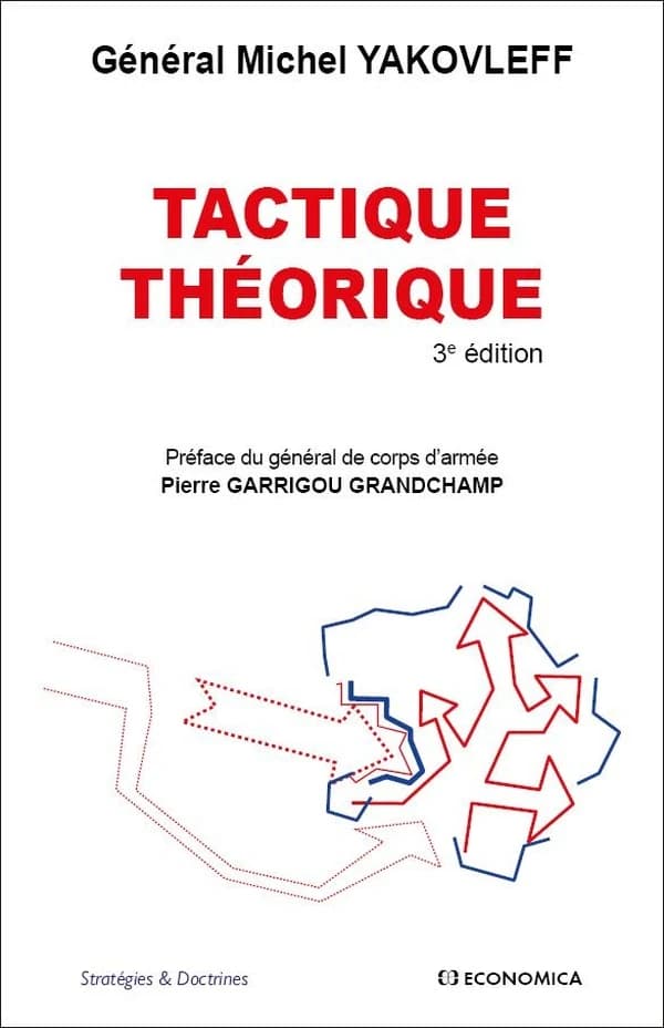 Tactique théorique (3e éd.) général Michel Yakovleff ; préface du général de corps d'armée Pierre Garrigou Grandchamp