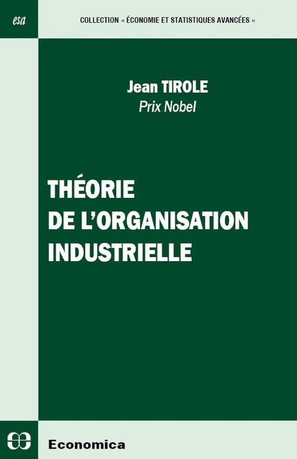 Théorie de l'organisation industrielle ([Nouvelle éd.]) Jean Tirole,... ; [traduit de l'américain sous la direction de Michel Moreaux]