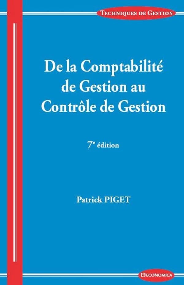 De la comptabilité de gestion au contrôle de gestion (7e éd.) Patrick Piget
