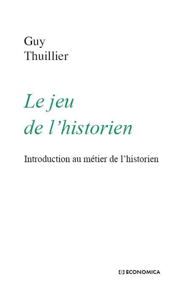 Le jeu de l'historien : introduction au métier de l'historien