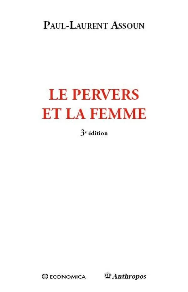 Le pervers et la femme (3e éd.) Paul-Laurent Assoun