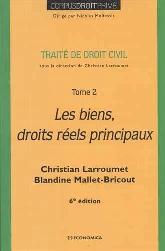 Traité de droit civil. Tome 2, Les biens, droits réels principaux (6e éd.) Christian Larroumet, Blandine Mallet-Bricout