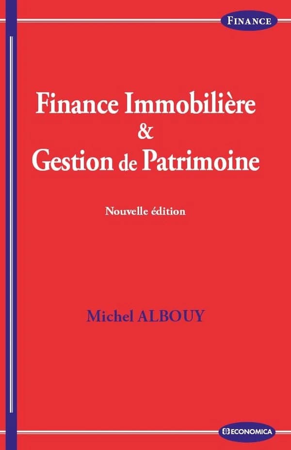 Finance immobilière & gestion de patrimoine (Nouvelle éd.) Michel Albouy