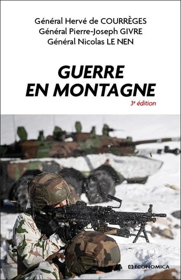 Guerre en montagne (3e éd.) général Hervé de Courrèges, général Pierre-Joseph Givre, général Nicolas Le Nen