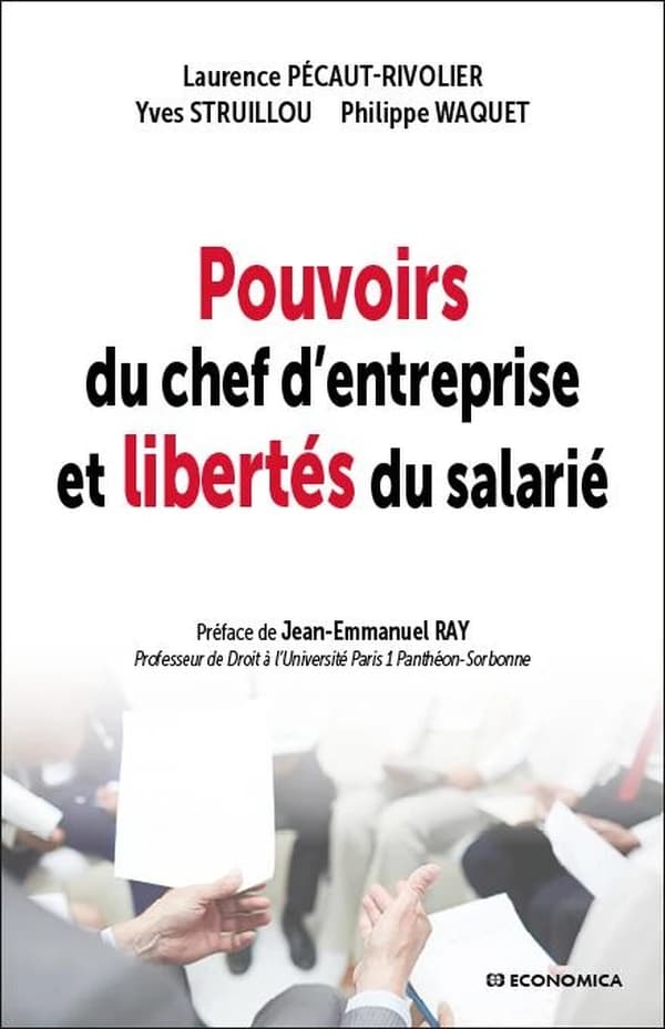Pouvoirs du chef d'entreprise et libertés du salarié ([Nouvelle éd. actualisée]) Laurence Pécaut-Rivolier, Yves Struillou, Philippe Waquet ; préface de Jean-Emmanuel Ray,...