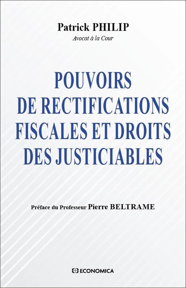 Pouvoirs de rectifications fiscales et droits des justiciables