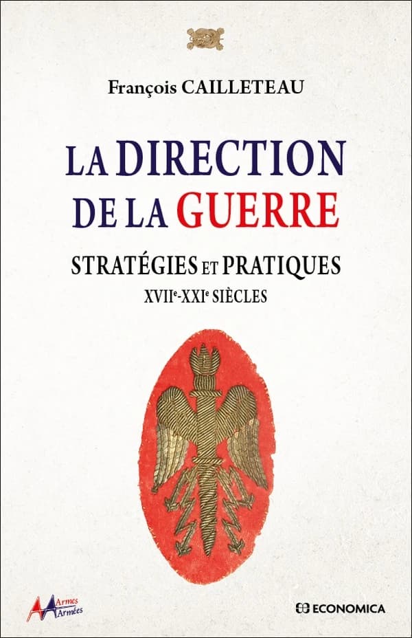 La direction de la guerre : stratégies et pratiques, XVIIe-XXIe siècles