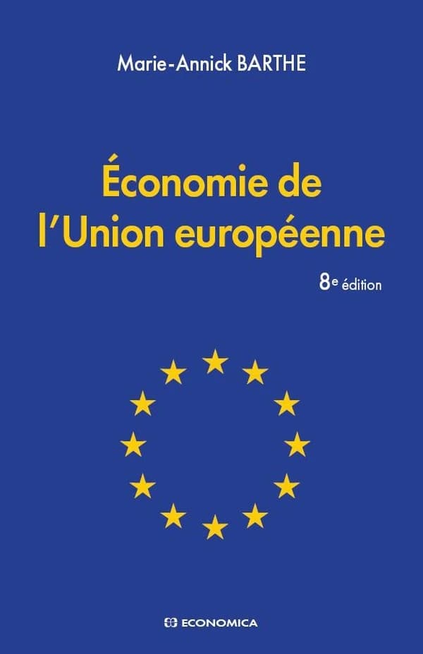 Économie de l'Union européenne (8e éd.) Marie-Annick Barthe