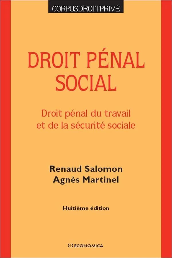 Droit pénal social : droit pénal du travail et de la sécurité sociale (8e éd.) Renaud Salomon, Agnès Martinel