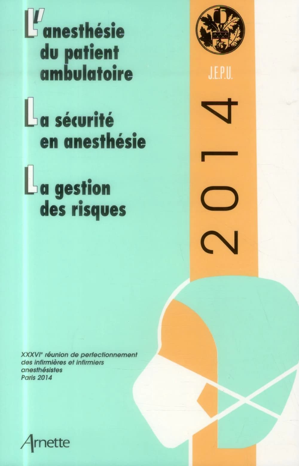 L'anesthésie du patient ambulatoire ; La sécurité en anesthésie ; La gestion des risques