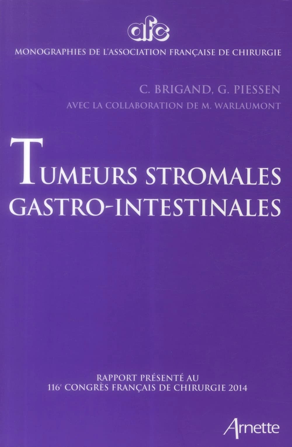 Tumeurs stromales gastro-intestinales : rapport présenté au 116e Congrès français de chirurgie, Paris, 1-3 octobre 2014