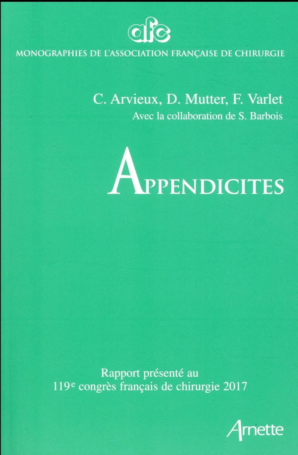 Appendicites : rapport présenté au 119e Congrès français de chirurgie, Paris, 27 au 29 septembre 2017
