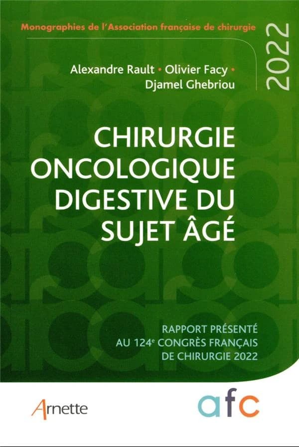 Chirurgie oncologique digestive du sujet âgé : rapport présenté au 124e Congrès français de chirurgie, Paris, 8-9 septembre 2022