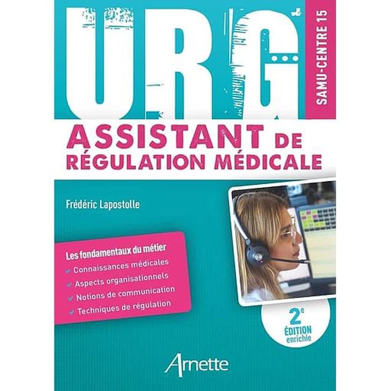 Urg' assistant de régulation médicale (2e éd. enrichie) Frédéric Lapostolle