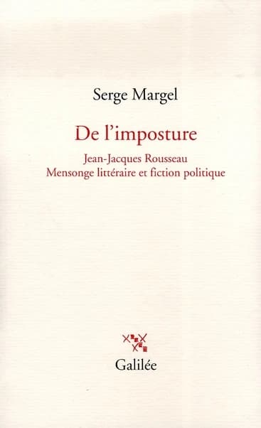 De l'imposture : Jean-Jacques Rousseau, mensonge littéraire et fiction politique