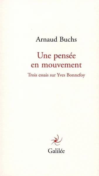 Une pensée en mouvement : trois essais sur Yves Bonnefoy