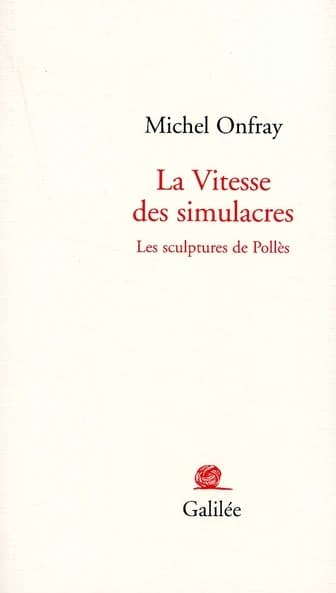 La vitesse des simulacres : les sculptures de Pollès