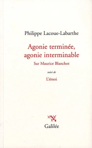 Agonie terminée, agonie interminable : sur Maurice Blanchot ; suivi de L'émoi