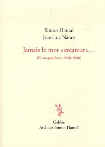 Jamais le mot créateur : correspondance 2000-2008
