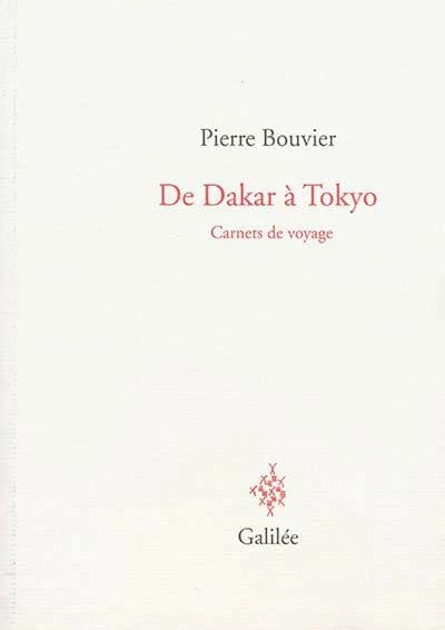 De Dakar à Tokyo : carnets de voyage