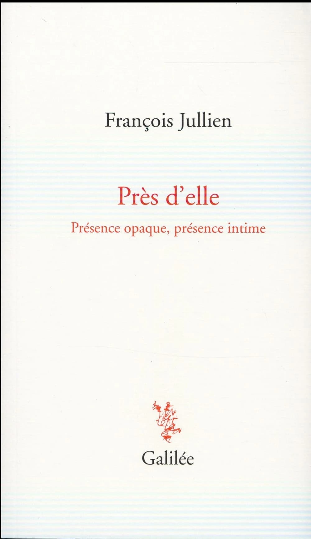 Près d'elle : présence opaque, présence intime
