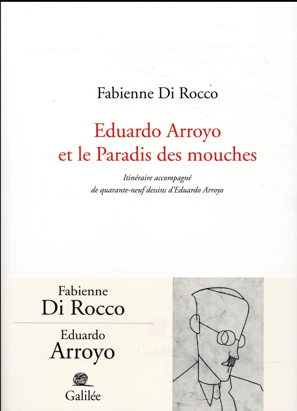 Eduardo Arroyo et le paradis des mouches : itinéraire accompagné de quarante-neuf dessins d'Eduardo Arroyo