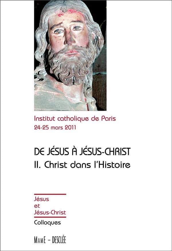 Christ dans l'histoire : actes du colloque de Paris, 24-25 mars 2011