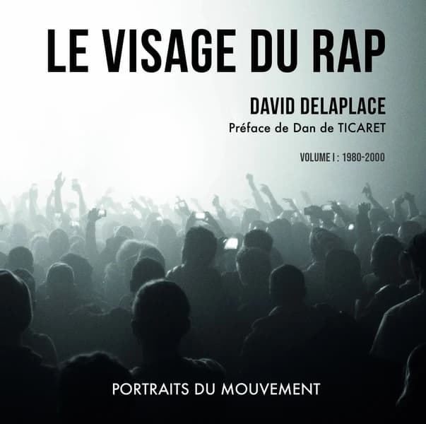 Le visage du rap : portraits du mouvement. Volume 1, 1980-2000