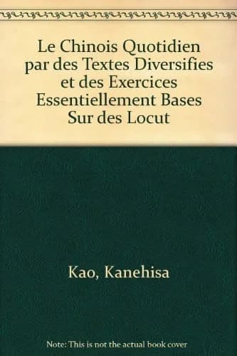 Le chinois quotidien par des textes diversifies et des exercices essentiellement bases sur des locut